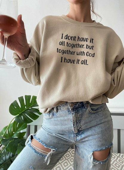 I Dont Have It All Together Sweat Shirt