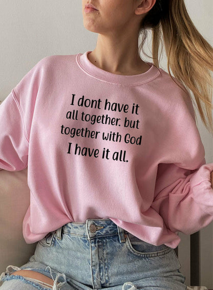 I Dont Have It All Together Sweat Shirt