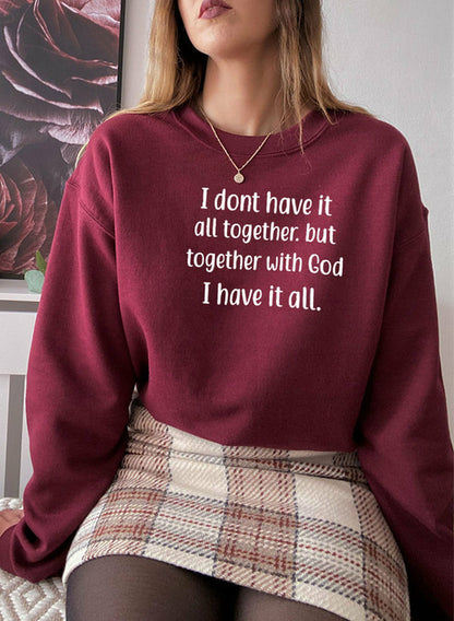 I Dont Have It All Together Sweat Shirt