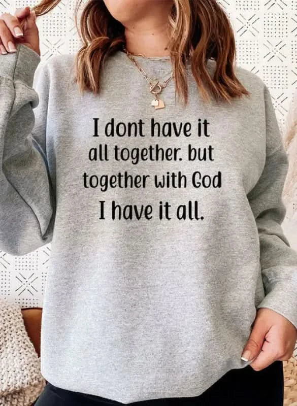 I Dont Have It All Together Sweat Shirt Beige 