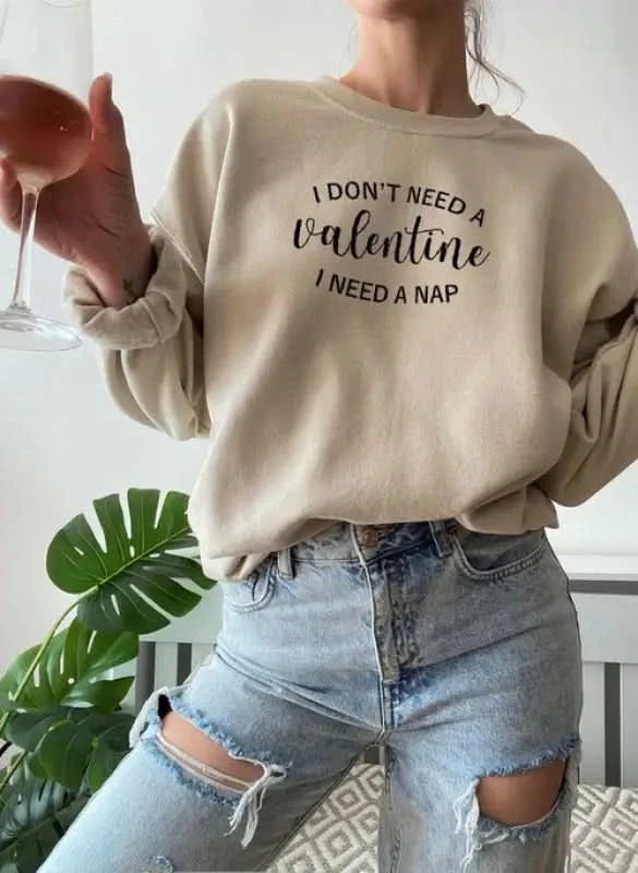 I Dont Need A Valentine Sweat Shirt Beige / X-Large Womans Hoodies classy womens tips on fashion new women’s wear