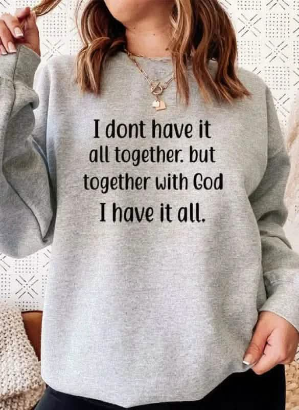 I Dont Have It All Together Sweat Shirt Beige